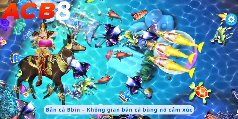 Không gian bắn cá bùng nổ